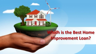 Which is the Best Home Improvement Loan?