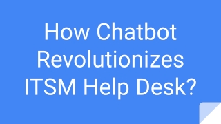 How Chatbot Revolutionizes ITSM Help Desk