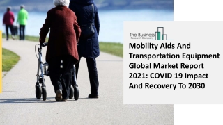 Mobility Aids And Transportation Equipment Market Size, Share, Statistics, Latest Trends, Segmentation And Forecast to 2