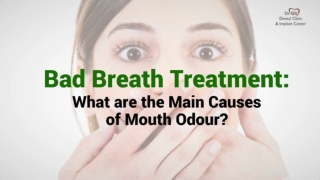 Bad Breath: Causes, Symptoms and Treatment