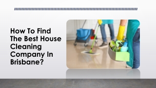 How To Find The Best House Cleaning Company In Brisbane