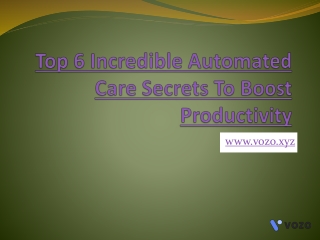 Top 6 Incredible Automated Care Secrets To Boost Productivity