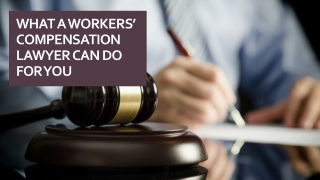 What a workers compensation lawyer can do for you