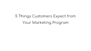 5 Things Customers Expect from Your Marketing Program