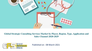 Global Strategic Consulting Services Market by Player, Region, Type, Application and Sales Channel 2020-2029