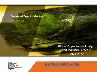 Seaweed Snacks Market Significant Growth, In-depth Analysis, Future Trends and Forecast 2027