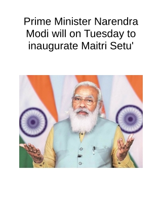 Prime Minister Narendra Modi Will on Tuesday to Inaugurate Maitri Setu'