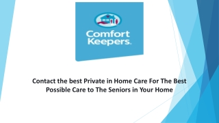 Contact the best Private in Home Care For The Best Possible Care to The Seniors in Your Home