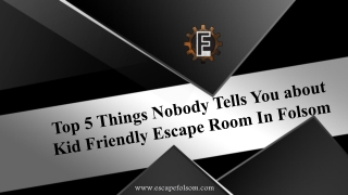Top 5 Things Nobody Tells You about Kid Friendly Escape Room In Folsom