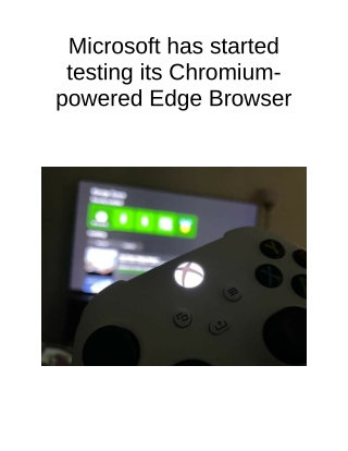 Microsoft Has Started Testing Its Chromium-powered Edge Browser