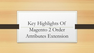 Key Highlights Of Magento 2 Order Attributes Extension