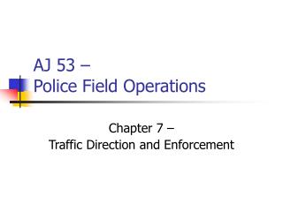 AJ 53 – Police Field Operations