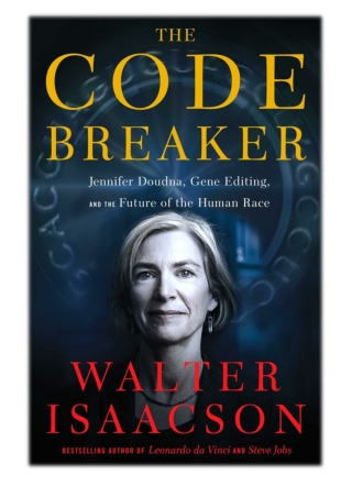 [PDF] Free Download The Code Breaker By Walter Isaacson