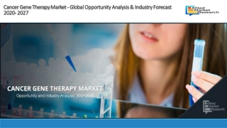 Cancer Gene Therapy Market Global Opportunity Analysis and Industry Forecast 2027