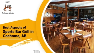 Best Aspects of a Sports Bar Grill in Cochrane, AB