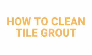 How To Clean Tile Grout