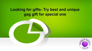 Looking for gifts- Try best and unique gag gift for special one
