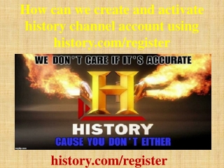 How can we create and activate history channel account using history.com/register