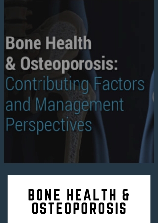 BONE HEALTH & OSTEOPOROSIS