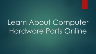 Learn About Computer Hardware Parts Online