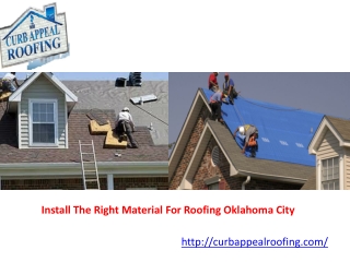 Install The Right Material For Roofing Oklahoma City