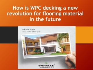 How is WPC decking a new revolution for flooring material in the future?