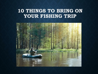 10 Things To Bring on your Fishing Trip