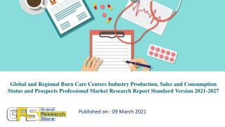 Global and Regional Burn Care Centers Industry Production, Sales and Consumption Status and Prospects Professional Marke