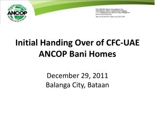 Initial Handing Over of CFC-UAE ANCOP Bani Homes December 29, 2011 Balanga City, Bataan