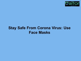 Stay Safe From Corona Virus: Use Face Masks