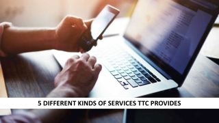 5 Different Kinds Of Services TTC Provides