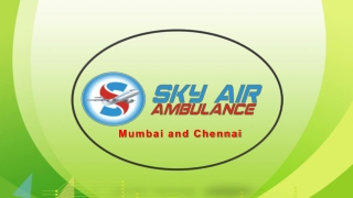 Get Spectacular Emergency Air Ambulance in Mumbai and Chennai at Low Budget