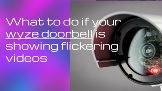 Dial  1 (800) 966-1679 to fix flickering video issues after wyze outdoor camera installation_