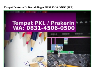 Tempat Prakerin Di Daerah Bogor 083I 4506 0500(whatsApp)