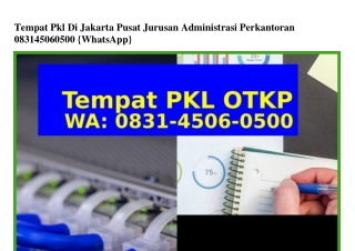 Tempat Pkl Di Jakarta Pusat Jurusan Administrasi Perkantoran 0831 4506 0500{WhatsApp}