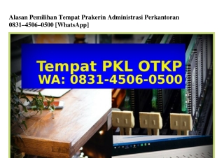 Alasan Pemilihan Tempat Prakerin Administrasi Perkantoran 0831~4506~0500[WhatsApp]