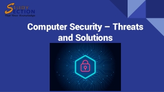 Computer Security – Threats and Solutions