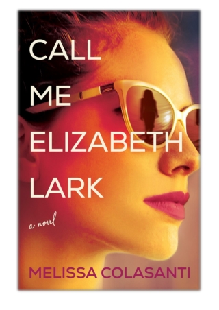[PDF] Free Download Call Me Elizabeth Lark By Melissa Colasanti