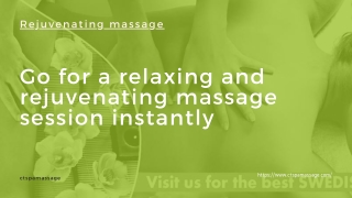 Go for a relaxing and rejuvenating massage session instantly