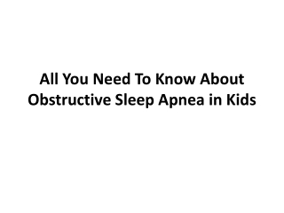 All You Need To Know About Obstructive Sleep Apnea in Kids