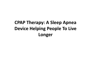 CPAP Therapy: A Sleep Apnea Device Helping People To Live Longer