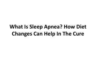 What Is Sleep Apnea? How Diet Changes Can Help In The Cure