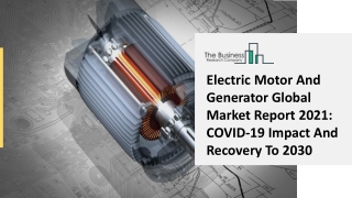 Electric Motor And Generator Market Value, Share, Analysis And Segments, 2021-25