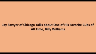 Jay Sawyer of Chicago Talks about One of His Favorite Cubs of All Time, Billy Williams