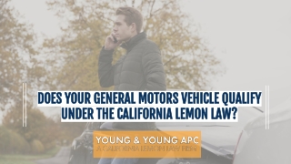 Does Your General Motors Vehicle Qualify Under The California Lemon Law?