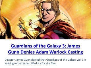 James Gunn Debunks Guardians Of The Galaxy Vol. 3 Adam Warlock Casting Rumors