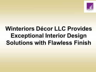 Winteriors Décor LLC Provides Exceptional Interior Design Solutions with Flawless Finish