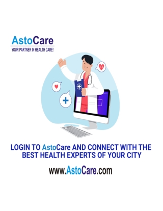 Login to AstoCare and connect with the best health experts of your city.