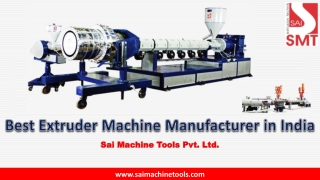 Best Extruder Machine Manufacturer in India – Sai Machine Tools