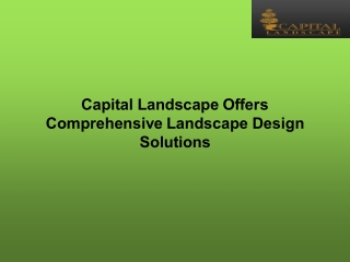 Capital Landscape Offers Comprehensive Landscape Design Solutions